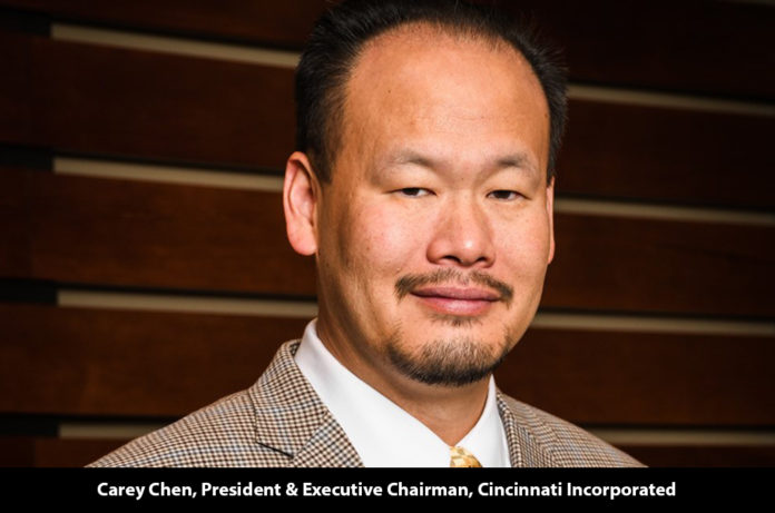 Carey Chen, President & Executive Chairman, Cincinnati Incorporated
