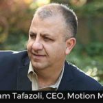 Shahram Tafazoli, CEO, Motion Metrics