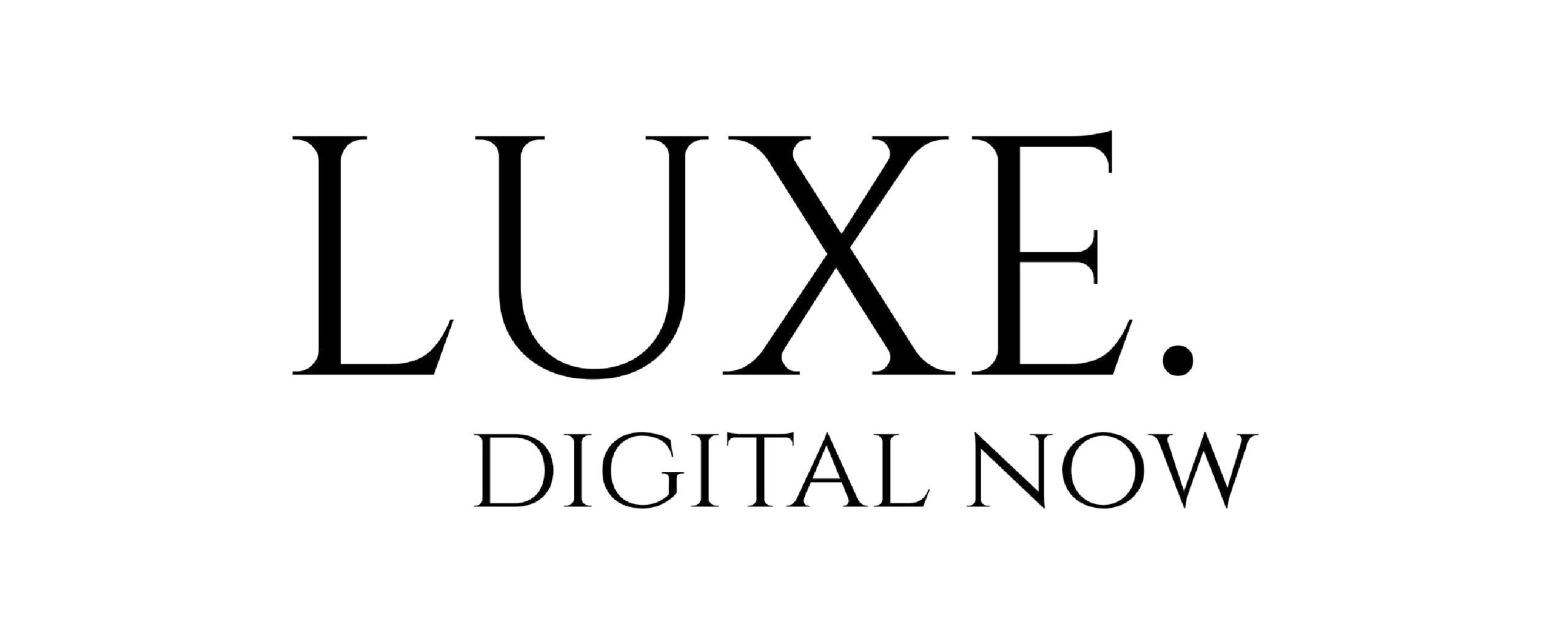 LUXE Digital Now