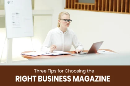 Choosing the right business magazine