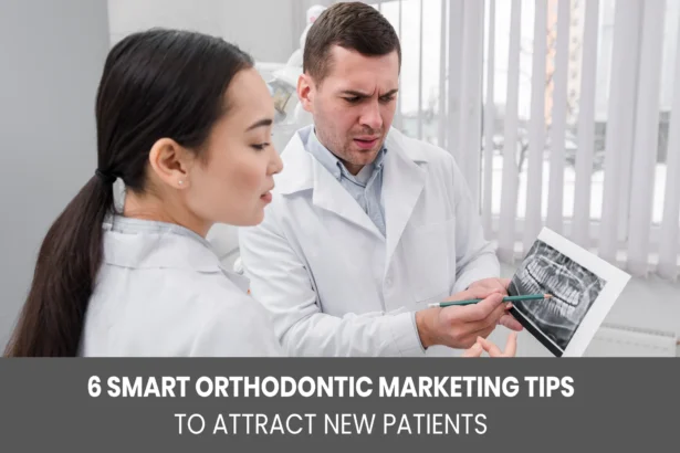 6 Smart Orthodontic Marketing