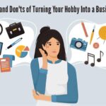 4 Dos and Donts of Turning Your Hobby Into a Business