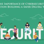 The-Importance-of-Cybersecurity-Education-Building-a-Safer-Digital-World