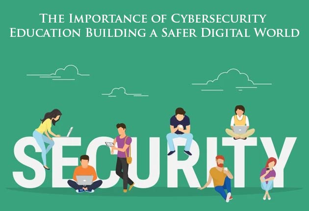 The-Importance-of-Cybersecurity-Education-Building-a-Safer-Digital-World