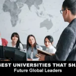 Top universities shaping future global leaders