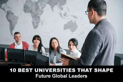 Top universities shaping future global leaders