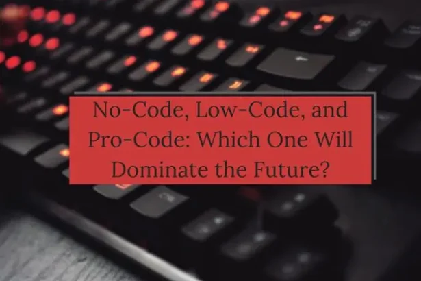 No Code, Low Code, and Pro Code Which One Will Dominate the Future