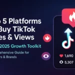 Top 5 Platforms for Buying TikTok Likes and Views in 2025 Comprehensive Guide