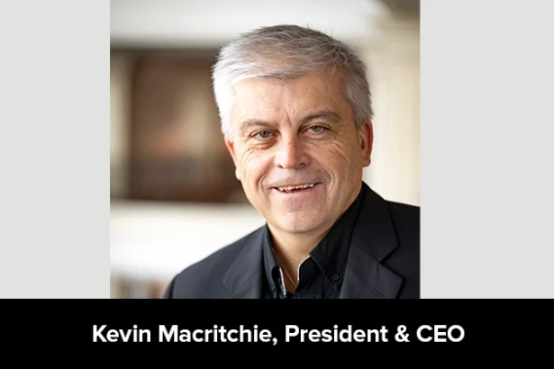 Kevin Macritchie, President & CEO