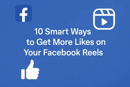 Smart Ways to Get More Likes on Your Facebook Reels
