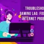 Troubleshooting Gaming Lag