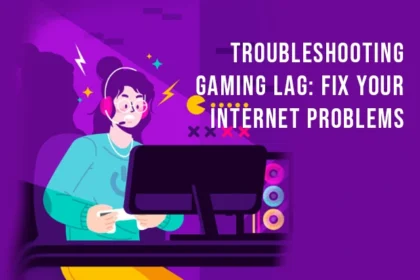 Troubleshooting Gaming Lag