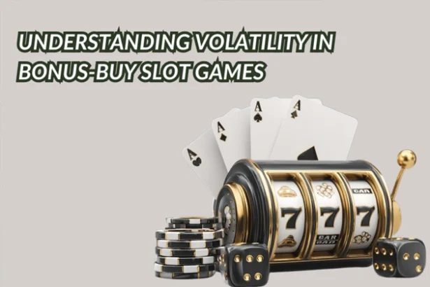 Understanding Volatility In Bonus Buy Slot Games 1
