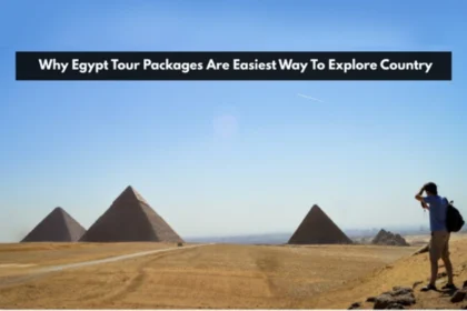 Why Egypt Tour Packages Are Easiest Way To Explore Country